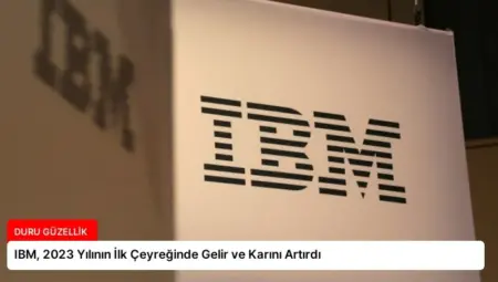 IBM, 2023 Yılının İlk Çeyreğinde Gelir ve Karını Artırdı