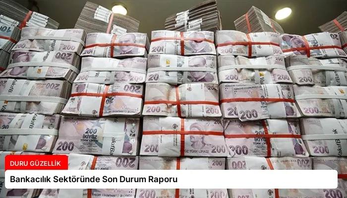 Bankacılık Sektöründe Son Durum Raporu