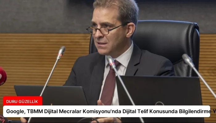 Google, TBMM Dijital Mecralar Komisyonu’nda Dijital Telif Konusunda Bilgilendirme Yaptı