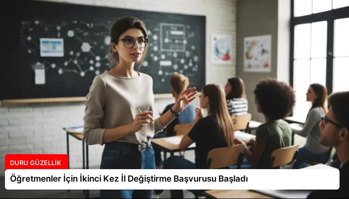 Öğretmenler İçin İkinci Kez İl Değiştirme Başvurusu Başladı