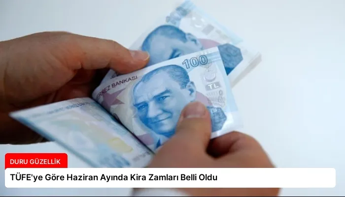 TÜFE’ye Göre Haziran Ayında Kira Zamları Belli Oldu