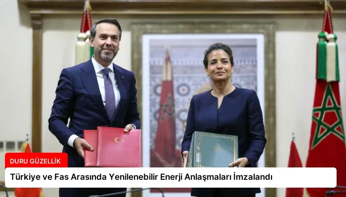 Türkiye ve Fas Arasında Yenilenebilir Enerji Anlaşmaları İmzalandı