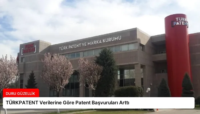 TÜRKPATENT Verilerine Göre Patent Başvuruları Arttı