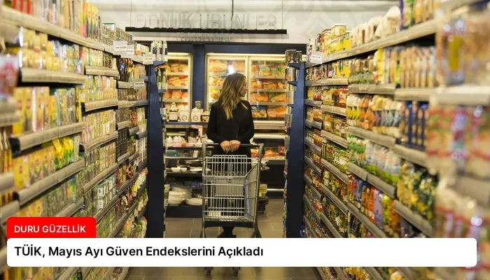 TÜİK, Mayıs Ayı Güven Endekslerini Açıkladı