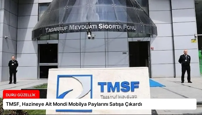 TMSF, Hazineye Ait Mondi Mobilya Paylarını Satışa Çıkardı