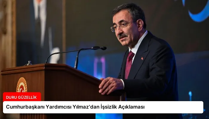 Cumhurbaşkanı Yardımcısı Yılmaz’dan İşsizlik Açıklaması