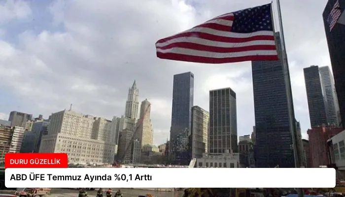 ABD ÜFE Temmuz Ayında %0,1 Arttı