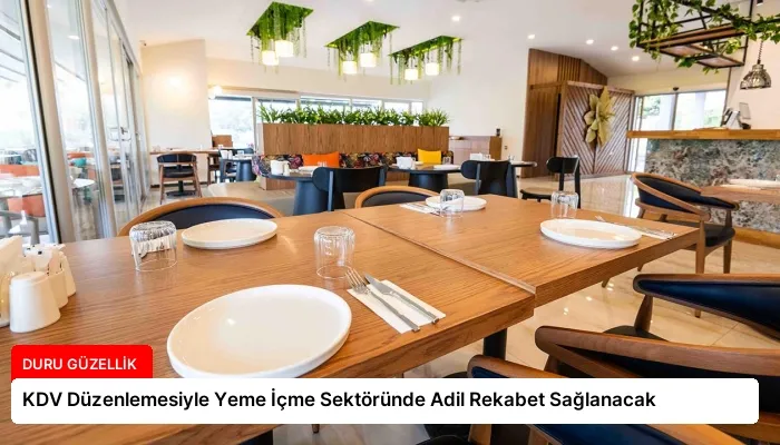 KDV Düzenlemesiyle Yeme İçme Sektöründe Adil Rekabet Sağlanacak