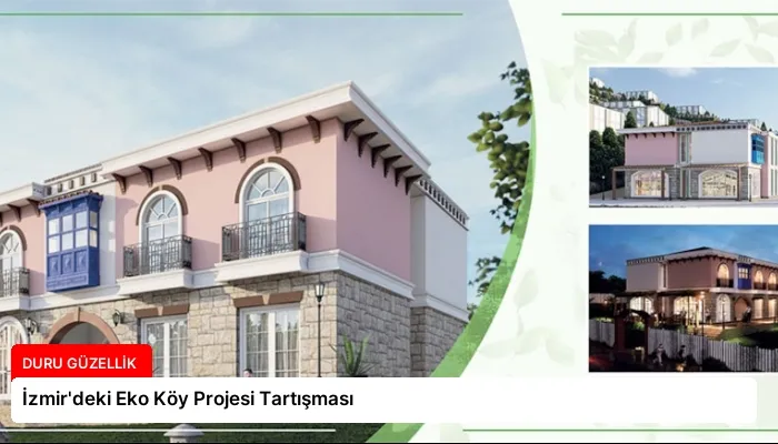 İzmir’deki Eko Köy Projesi Tartışması