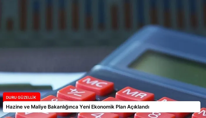 Hazine ve Maliye Bakanlığınca Yeni Ekonomik Plan Açıklandı