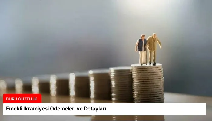 Emekli İkramiyesi Ödemeleri ve Detayları
