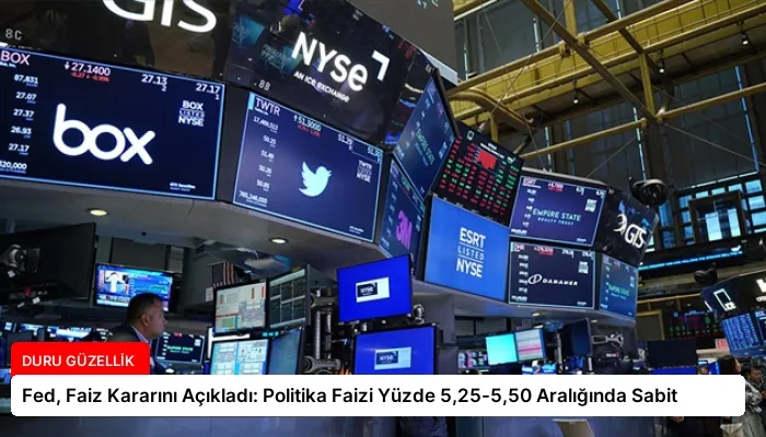 Fed, Faiz Kararını Açıkladı: Politika Faizi Yüzde 5,25-5,50 Aralığında Sabit