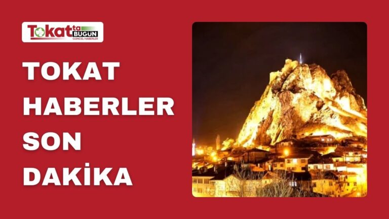 Güncel ve Doğru Tokat Haber Kaynağı: Tokatta Bugün