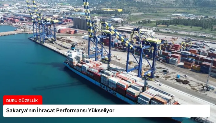 Sakarya’nın İhracat Performansı Yükseliyor