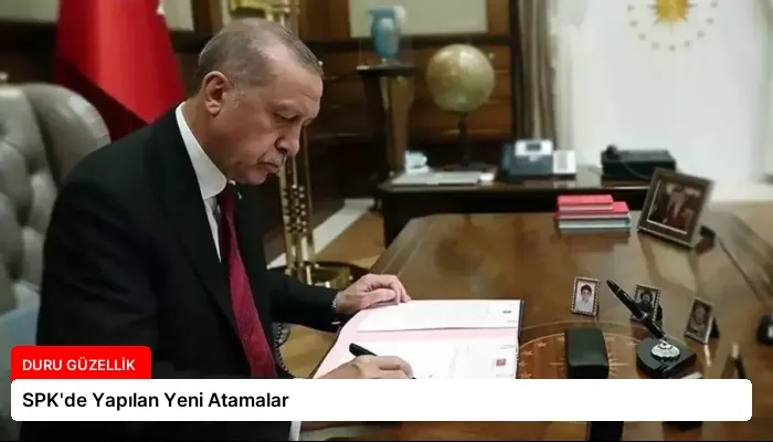 SPK’de Yapılan Yeni Atamalar