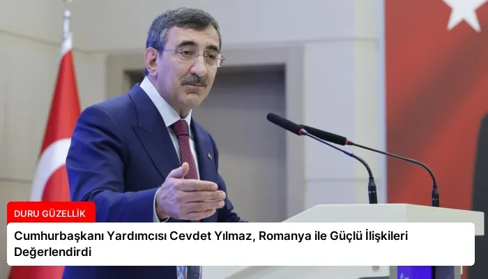 Cumhurbaşkanı Yardımcısı Cevdet Yılmaz, Romanya ile Güçlü İlişkileri Değerlendirdi