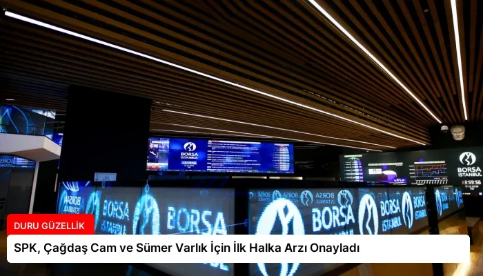 SPK, Çağdaş Cam ve Sümer Varlık İçin İlk Halka Arzı Onayladı