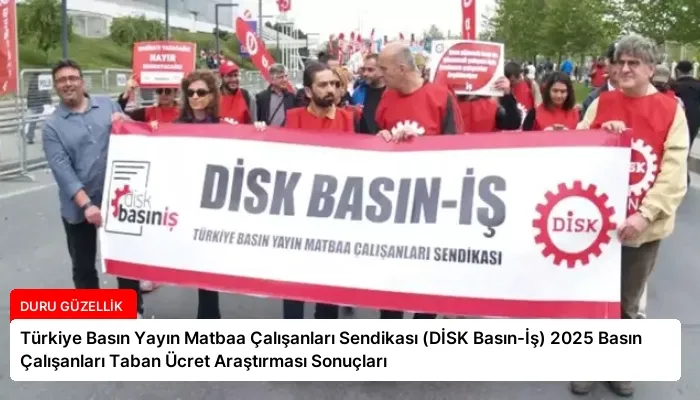 Türkiye Basın Yayın Matbaa Çalışanları Sendikası (DİSK Basın-İş) 2025 Basın Çalışanları Taban Ücret Araştırması Sonuçları