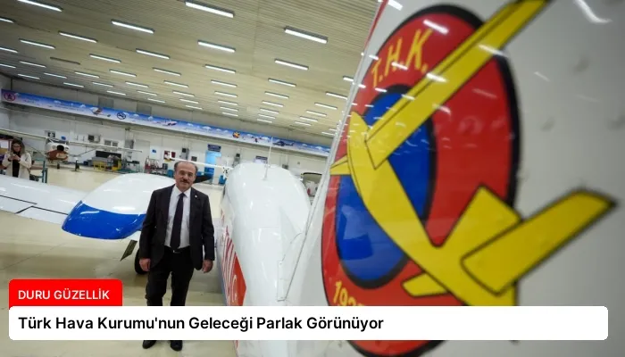 Türk Hava Kurumu’nun Geleceği Parlak Görünüyor