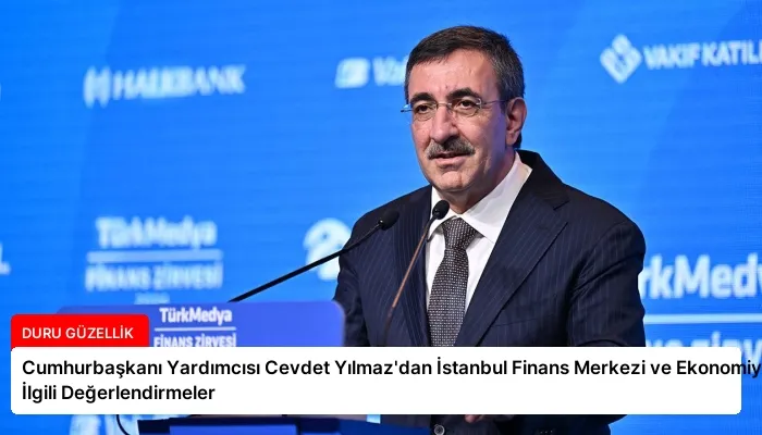 Cumhurbaşkanı Yardımcısı Cevdet Yılmaz’dan İstanbul Finans Merkezi ve Ekonomiyle İlgili Değerlendirmeler