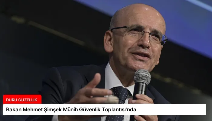 Bakan Mehmet Şimşek Münih Güvenlik Toplantısı’nda