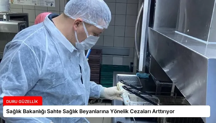 Sağlık Bakanlığı Sahte Sağlık Beyanlarına Yönelik Cezaları Arttırıyor