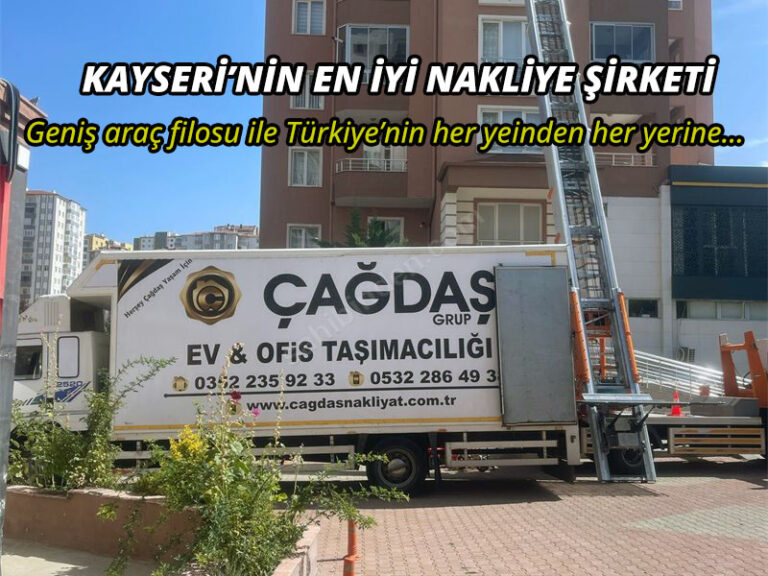 Kayseri Evden Eve Nakliyat Hizmetlerinde Çağdaş Nakliyat Güvencesi