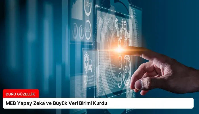 MEB Yapay Zeka ve Büyük Veri Birimi Kurdu