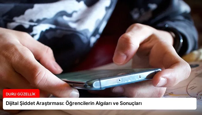 Dijital Şiddet Araştırması: Öğrencilerin Algıları ve Sonuçları