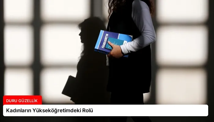 Kadınların Yükseköğretimdeki Rolü