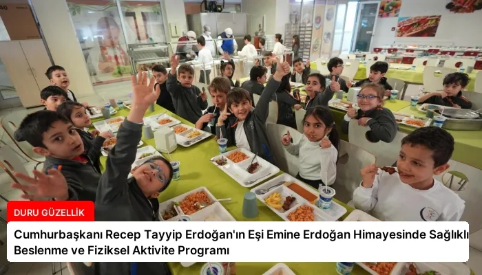 Cumhurbaşkanı Recep Tayyip Erdoğan’ın Eşi Emine Erdoğan Himayesinde Sağlıklı Beslenme ve Fiziksel Aktivite Programı