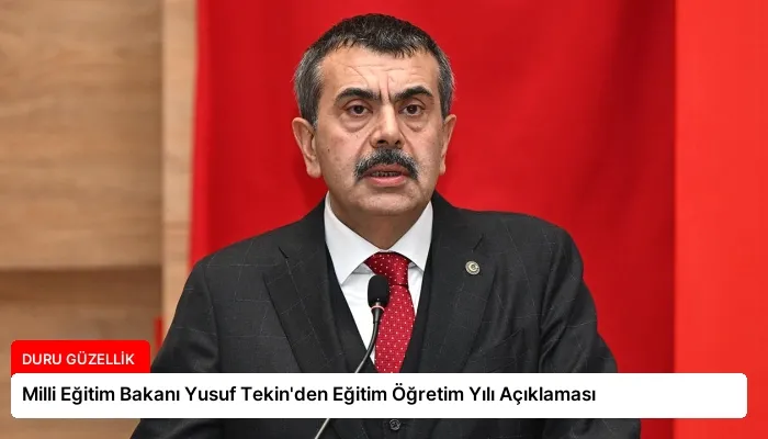 Milli Eğitim Bakanı Yusuf Tekin’den Eğitim Öğretim Yılı Açıklaması