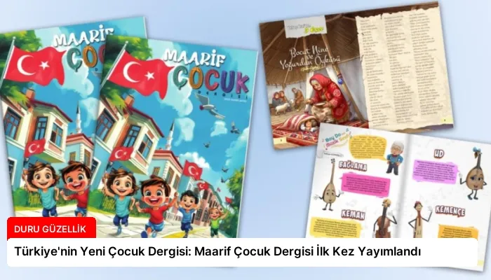 Türkiye’nin Yeni Çocuk Dergisi: Maarif Çocuk Dergisi İlk Kez Yayımlandı