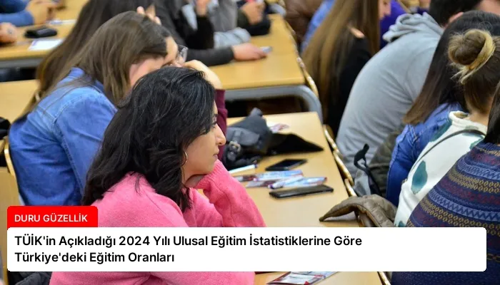 TÜİK’in Açıkladığı 2024 Yılı Ulusal Eğitim İstatistiklerine Göre Türkiye’deki Eğitim Oranları