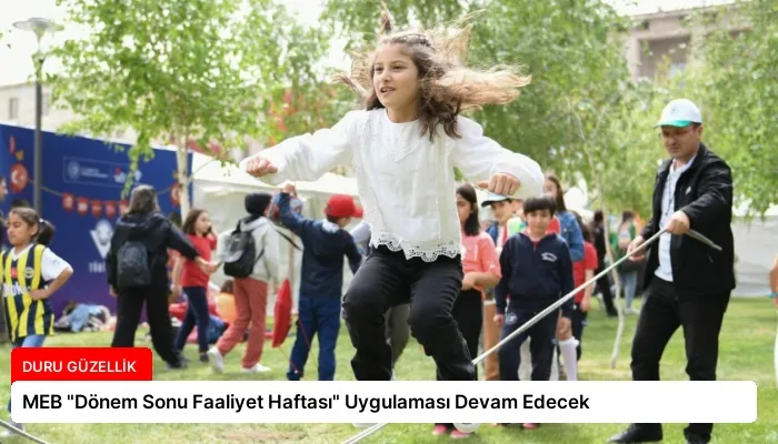MEB “Dönem Sonu Faaliyet Haftası” Uygulaması Devam Edecek
