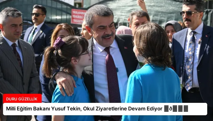 Milli Eğitim Bakanı Yusuf Tekin, Okul Ziyaretlerine Devam Ediyor ⏬👇