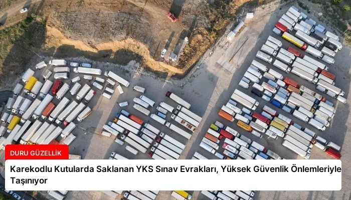 Karekodlu Kutularda Saklanan YKS Sınav Evrakları, Yüksek Güvenlik Önlemleriyle Taşınıyor