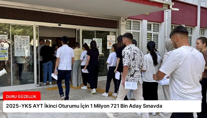 2025-YKS AYT İkinci Oturumu İçin 1 Milyon 721 Bin Aday Sınavda