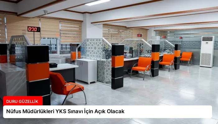 Nüfus Müdürlükleri YKS Sınavı İçin Açık Olacak