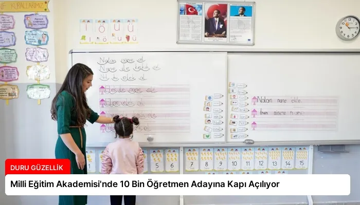 Milli Eğitim Akademisi’nde 10 Bin Öğretmen Adayına Kapı Açılıyor