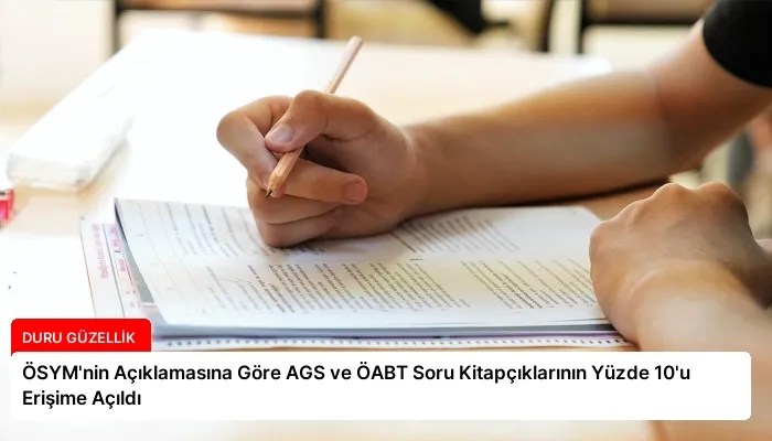 ÖSYM’nin Açıklamasına Göre AGS ve ÖABT Soru Kitapçıklarının Yüzde 10’u Erişime Açıldı