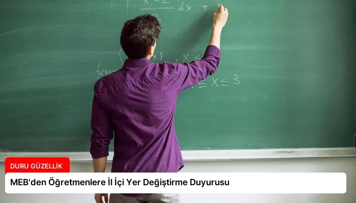 MEB’den Öğretmenlere İl İçi Yer Değiştirme Duyurusu