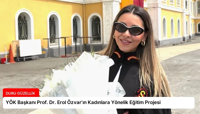 YÖK Başkanı Prof. Dr. Erol Özvar’ın Kadınlara Yönelik Eğitim Projesi