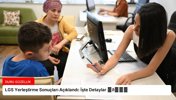 LGS Yerleştirme Sonuçları Açıklandı: İşte Detaylar ⏬👇