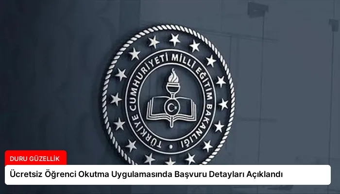 Ücretsiz Öğrenci Okutma Uygulamasında Başvuru Detayları Açıklandı