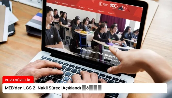 MEB’den LGS 2. Nakil Süreci Açıklandı ⏬👇
