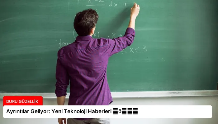Ayrıntılar Geliyor: Yeni Teknoloji Haberleri ⏬👇