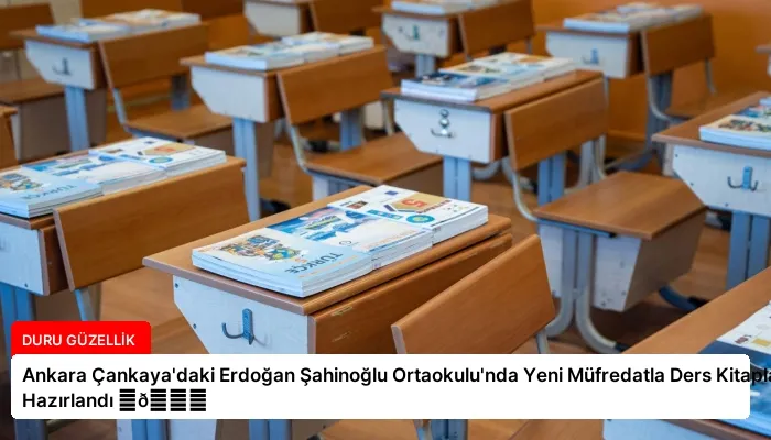 Ankara Çankaya’daki Erdoğan Şahinoğlu Ortaokulu’nda Yeni Müfredatla Ders Kitapları Hazırlandı ⏬👇