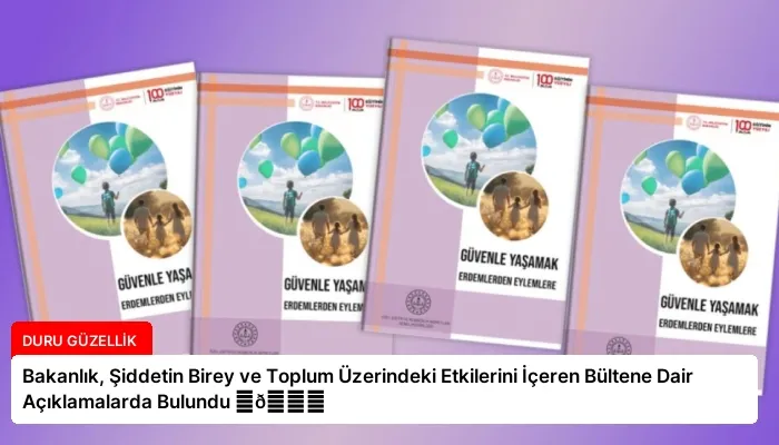 Bakanlık, Şiddetin Birey ve Toplum Üzerindeki Etkilerini İçeren Bültene Dair Açıklamalarda Bulundu ⏬👇