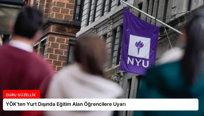 YÖK’ten Yurt Dışında Eğitim Alan Öğrencilere Uyarı